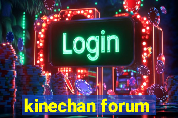 kinechan forum